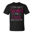 I'm Not Spoiled My Uncle Just Loves Me Niece Girls T-Shirt