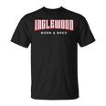 Inglewood Born And Bred Californiaille Natale Californie État D'origine T-Shirt