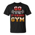 Ir A La Jodida Gimnasio Amante Del Gimnasio Y Músculos Duros Camiseta unisex