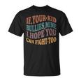 If Your Kid Bullies Mine I Hope You Can Fight Too Retro T-Shirt