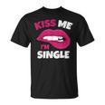 Kiss Me I'm Single Love Happy Valentine Day Wife Husband T-Shirt