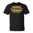 La Course À Pied Résout La Plupart De Mes Problèmes De Natation Et Résout Le Reste T-Shirt
