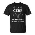 Le Cerf M'appelle Humour Chasseur Cerf Homme Drole T-Shirt