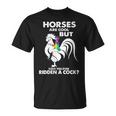Les Chevaux Sont Cool Mais Avez-Vous Déjà Monté Un Coq T-Shirt