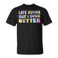 Life Sucks But I Suck Better Saying For Adults Humour T-Shirt