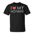 I Love My Hotwife T-Shirt