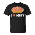 I Love Mett Original Mettrechner Item And More T-Shirt