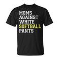 Moms Against White Softball Pants Sports Mom T-Shirt