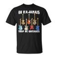 On N'a Jamais Trop De Guitares Instrument Musique Cadeau T-Shirt