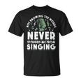 Ne Pas Connaître Les Mots Ne M'a Jamais Empêché De Chanter De La Musique T-Shirt