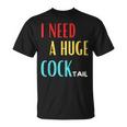 I Need A Huge Cocktail Humour Adult Cocktail T-Shirt