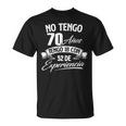 No Tengo 70 Años Tengo 18 Con 52 De Experiencia Cumpleaños Camiseta unisex