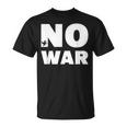 No War Peace No War No War T-Shirt