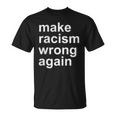 Make Racism Wrong Again T-Shirt