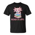 Read A Lotl Like An Axolotl Cute Books Axolotl T-Shirt