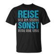 Reiseor Dem Sterben Sonst Reisen Dein Erben T-Shirt