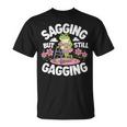 Sagging But Still Gagging Meme Frog Humor Girls T-Shirt