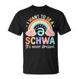 Science Of Reading I Want To Be A Schwa It's Never Stressed T-Shirt