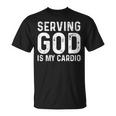 Serving God Is My Cardio Christian T-Shirt