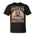 Soy Un Camionero Siempre Entrego Diseño Para Camioneros Camiseta unisex
