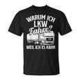 With Truck Driver Warum Ich Lruck Fahre Weil Ich Es Kann Trucking T-Shirt