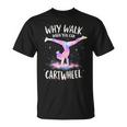 Why Walk When You Can Cartwheel Gymnast Girls Gymnastics T-Shirt