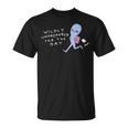 Wildly Unprepared For The Day Ailien T-Shirt