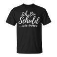 Women's Ich Bin Schuld Sarcastic T-Shirt