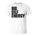 Big Dilf Energy Hot Dad Dilf Énergie Pour Homme T-Shirt