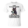 I Have Selective Hearing You Werent Selected Cat Humor T-Shirt