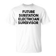 Future Substation Electrician Supervisor T-Shirt