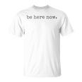 Be Here Now Gray T-Shirt