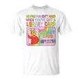 Having Fun Isn't Hard When You've Got A Library Card T-Shirt