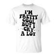 I'm Pretty Cool But I Cry A Lot Retro Trendy On Back Gray T-Shirt