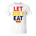 Let Joey Eat Hot Dog Competitive Eating Sarcastic T-Shirt