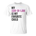 My Son In Law Is My Favorite Child Mom Mother In Law T-Shirt