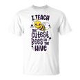 I Teach The Cutest Bees In The Hive Kindergarten Teacher T-Shirt