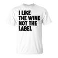 I Like The Wine Not The Label Gray T-Shirt