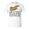 Be Yourself Always And Be A Western Hognose Snake T-Shirt