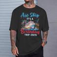 Aw Ship Its A Birthday Trip 2025 Cruise Family Vacation Trip T-Shirt Gifts for Him