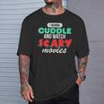 Con Texto I Wanna Cuddle And Watch Scary Movies Love Horror Camiseta unisex Regalos para él