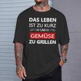 Das Leben Ist Zu Kurz Um Gemüsezu Grill Life Is Too T-Shirt Geschenke für Ihn