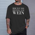 Der Tut Nix Der Will Nur Wein Wine Lovers Red Wine T-Shirt Geschenke für Ihn