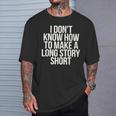 Don't Know How To Make Long Story Short Talkative Rambling T-Shirt Gifts for Him