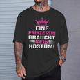 Eine Prinzessin Braucht Kein Kostü T-Shirt Geschenke für Ihn