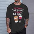 Embrace Your Love For Wine And Coffee T-Shirt Gifts for Him