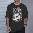 If I End Up Like My Mother Please Euthanize Me T-Shirt Gifts for Him