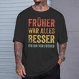 Früher War Alles Besser Ich Binon Früher T-Shirt Geschenke für Ihn