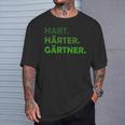 Hard Hardener Gardener T-Shirt Geschenke für Ihn