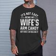 Husband It's Not Easy Being My Wife's Arm Candy T-Shirt Gifts for Him